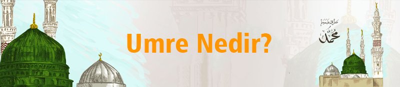 Umre Nedir ?